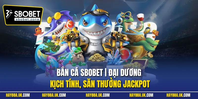 Bắn cá Sbobet