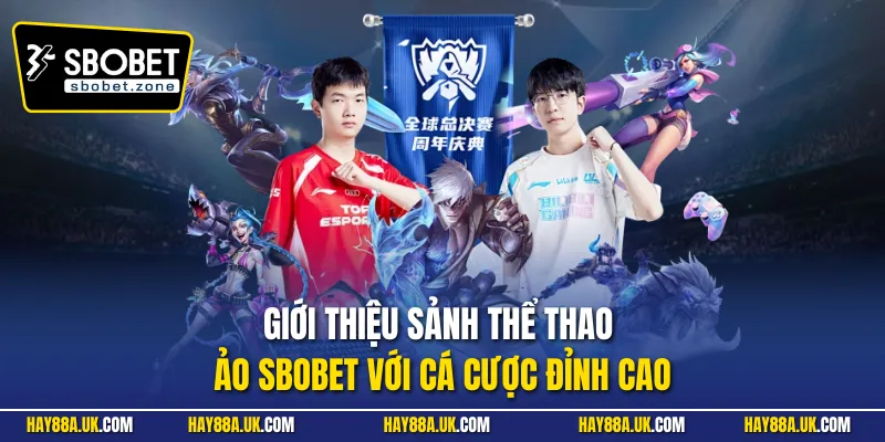 Giới thiệu sảnh thể thao ảo Sbobet với cá cược đỉnh cao